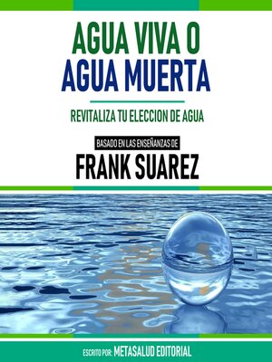 cover image of Agua Viva O Agua Muerta--Basado En Las Enseñanzas De Frank Suarez